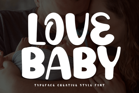 Discover the Sweet, Friendly Vibe of the Love Baby Font
